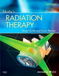 Mosby’s Radiation Therapy Study Guide and Exam Review