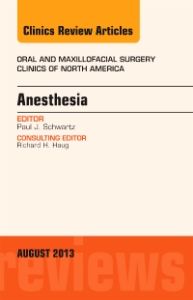 Anesthesia, An Issue of Oral and Maxillofacial Surgery Clinics