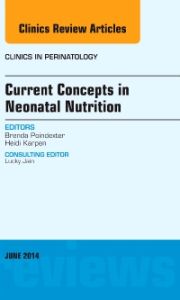 Concepts in Neonatal Nutrition, An Issue of Clinics in Perinatology