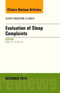 Evaluation of Sleep Complaints, An Issue of Sleep Medicine Clinics