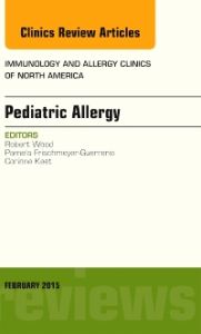 Pediatric Allergy, An Issue of Immunology and Allergy Clinics of North America