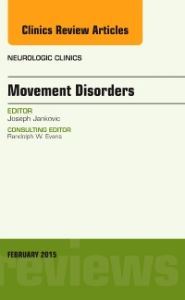 Movement Disorders, An Issue of Neurologic Clinics