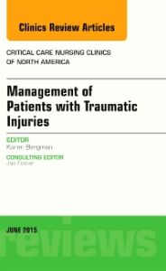 Management of Patients with Traumatic Injuries An Issue of Critical Nursing Clinics