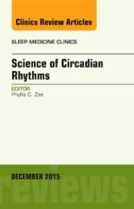 Science of Circadian Rhythms, An Issue of Sleep Medicine Clinics