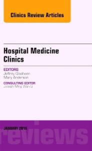 Volume 5, Issue 1, An Issue of Hospital Medicine Clinics, E-Book