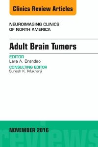 Adult Brain Tumors, An Issue of Neuroimaging Clinics of North America