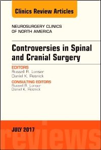 Controversies in Spinal and Cranial Surgery, An Issue of Neurosurgery Clinics of North America