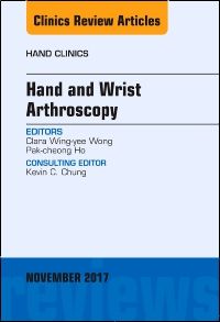 Hand and Wrist Arthroscopy, An Issue of Hand Clinics