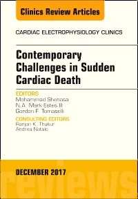 Contemporary Challenges in Sudden Cardiac Death, An Issue of Cardiac Electrophysiology Clinics