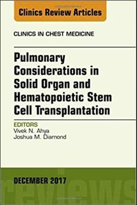 Pulmonary Considerations in Solid Organ and Hematopoietic Stem Cell Transplantation, An Issue of Clinics in Chest Medicine