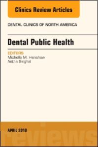 Dental Public Health, An Issue of Dental Clinics of North America