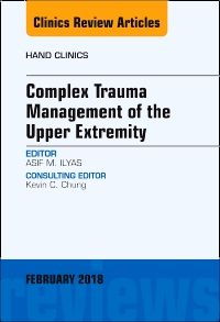 Complex Trauma Management of the Upper Extremity, An Issue of Hand Clinics