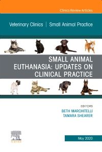 Small Animal Euthanasia,An Issue of Veterinary Clinics of North America: Small Animal Practice