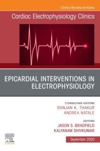 Epicardial Interventions in Electrophysiology An Issue of Cardiac Electrophysiology Clinics, E-Book