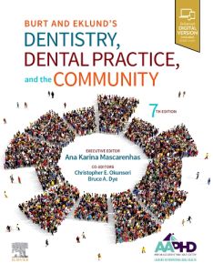 Burt and Eklund’s Dentistry, Dental Practice, and the Community