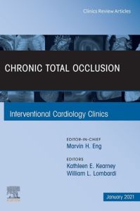 Chronic Total Occlusion, An Issue of Interventional Cardiology Clinics, EBook