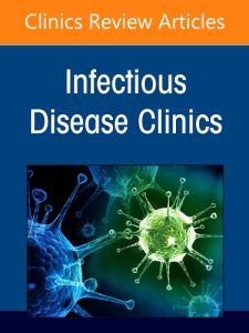 Infection Prevention and Control in Healthcare, Part I: Facility Planning, An Issue of Infectious Disease Clinics of North America, E-Book