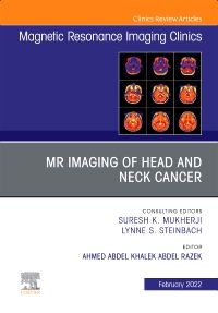 MR Imaging of Head and Neck Cancer, An Issue of Magnetic Resonance Imaging Clinics of North America, E-Book