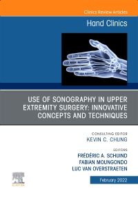 Use of Sonography in Hand/Upper Extremity Surgery - Innovative Concepts and Techniques, An Issue of Hand Clinics