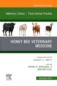 Honey Bee Veterinary Medicine, An Issue of Veterinary Clinics of North America: Food Animal Practice