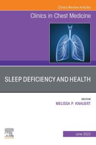 Sleep Deficiency and Health, An Issue of Clinics in Chest Medicine, E-Book