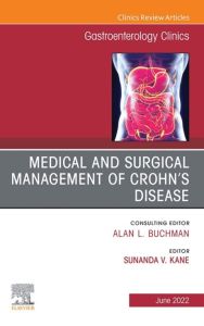 Medical and Surgical Management of Crohn’s Disease, An Issue of Gastroenterology Clinics of North America, E-Book