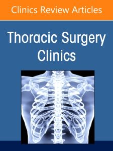 Social Disparities in Thoracic Surgery, An Issue of Thoracic Surgery Clinics