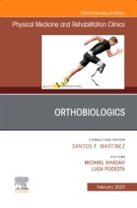 Orthobiologics, An Issue of Physical Medicine and Rehabilitation Clinics of North America, E-Book