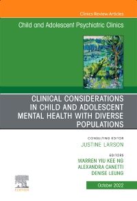 Clinical Considerations in Child and Adolescent Mental Health with Diverse Populations, An Issue of Child And Adolescent Psychiatric Clinics of North America, E-Book