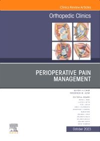 Perioperative Pain Management, An Issue of Orthopedic Clinics