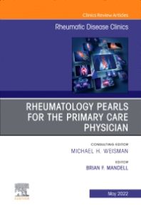Rheumatology pearls for the primary care physician, An Issue of Rheumatic Disease Clinics of North America, E-Book
