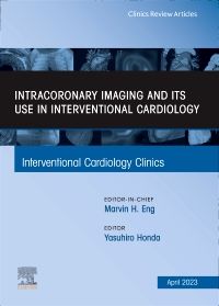 Intracoronary Imaging and its use in Interventional Cardiology, An Issue of Interventional Cardiology Clinics, E-Book