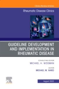 Treatment Guideline Development and Implementation, An Issue of Rheumatic Disease Clinics of North America