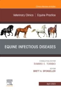 Equine Infectious Diseases, An Issue of Veterinary Clinics of North America: Equine Practice, E-Book