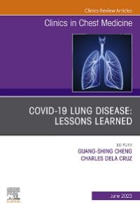 COVID-19 lung disease: Lessons Learned, An Issue of Clinics in Chest Medicine