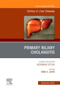 Primary Biliary Cholangitis , An Issue of Clinics in Liver Disease, E-Book