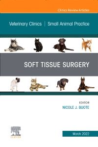 Soft Tissue Surgery, An Issue of Veterinary Clinics of North America: Small Animal Practice