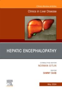 Hepatic Encephalopathy, An Issue of Clinics in Liver Disease, E-Book