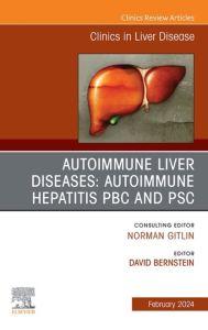 AUTOIMMUNE LIVER DISEASES: AUTOIMMUNE HEPATITIS, PBC, AND PSC, An Issue of Clinics in Liver Disease, E-Book