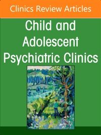 Supporting the Mental Health of Migrant Children, Youth, and Families, An Issue of ChildAnd Adolescent Psychiatric Clinics of North America