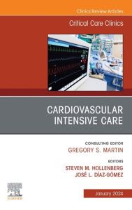 Cardiovascular Intensive Care, An Issue of Critical Care Clinics, E-Book