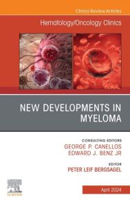 New Developments in Myeloma, An Issue of Hematology/Oncology Clinics of North America, E-Book