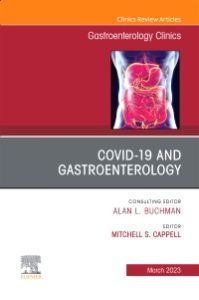 Gastrointestinal, Hepatic, and Pancreatic Manifestations of COVID-19 Infection, An Issue of Gastroenterology Clinics of North America, E-Book