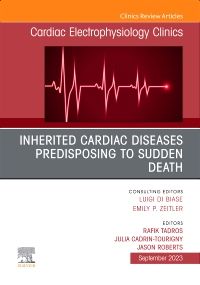 Inherited cardiac diseases predisposing to sudden death, An Issue of Cardiac Electrophysiology Clinics