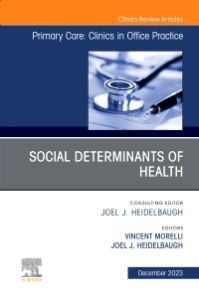 Social Determinants of Health, An Issue of Primary Care: Clinics in Office Practice