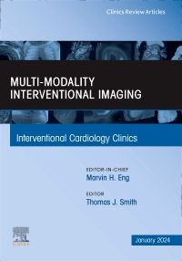 Multi-Modality Interventional Imaging, An Issue of Interventional Cardiology Clinics