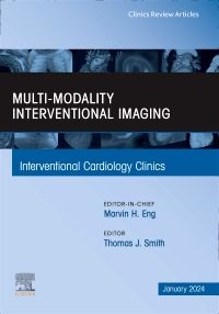 Multi-Modality Interventional Imaging, An Issue of Interventional Cardiology Clinics, E-Book