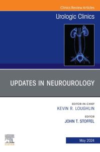 Updates in Neurourology, An Issue of Urologic Clinics, E-Book