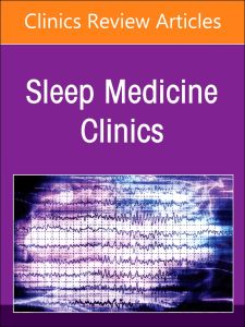Multi-perspective Management of Sleep Disorders, An Issue of Sleep Medicine Clinics