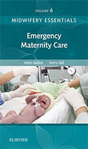 Midwifery Essentials: Emergency Maternity Care